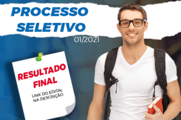 Resultado Final Processo Seletivo 01/2021 Link do Edital abaixo: