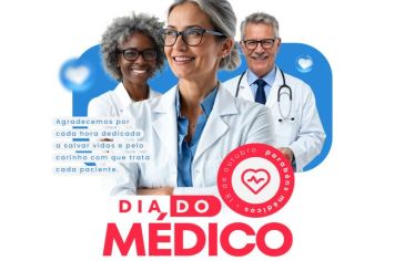 DIA DO MÉDICO: Agradecendo aos Guerreiros da Saúde!