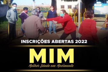 Estão aberta as inscrições para o Projeto MIM 2022 (Melhor Idade em Movimento).