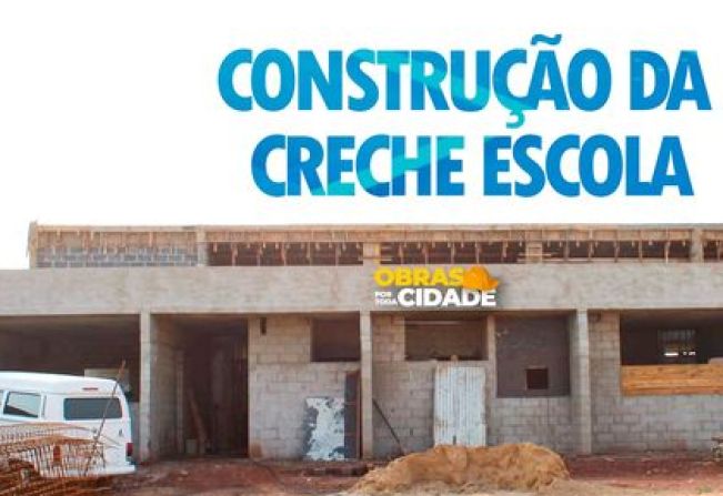 Construção da Creche Escola 